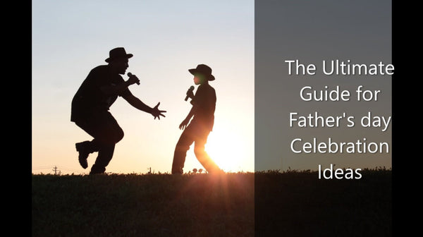The Ultimate Guide for Father's day Celebration Ideas 2020